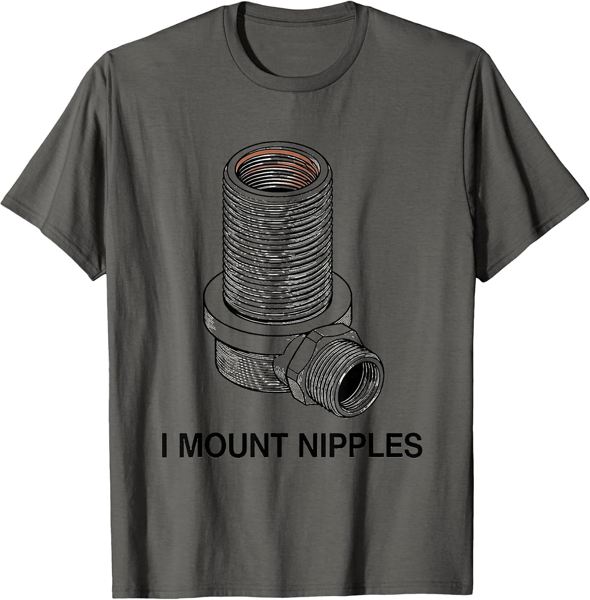I Mount Nipples Funny Plumber Pipefitter Crude Humor T-Shirt - Asphalt Grey