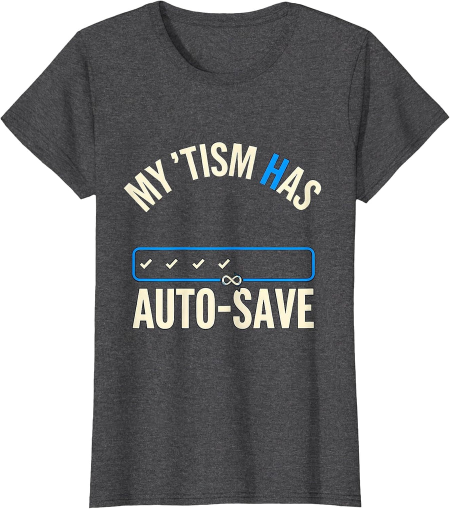 Women's My 'Tism Has Auto-Save Funny Neurodiversity Meme Autistic T-Shirt - Dark Heather Grey