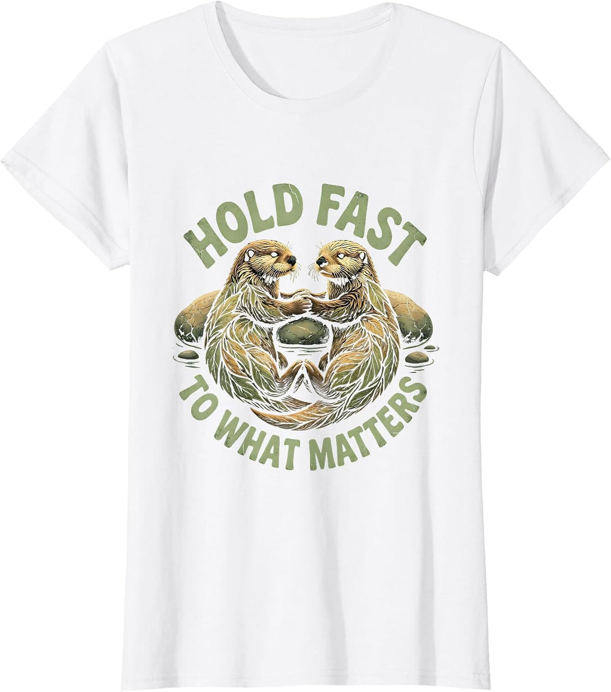 Hold Fast To What Matters Cute Sea Otter Animal Lover Humor T-Shirt - White
