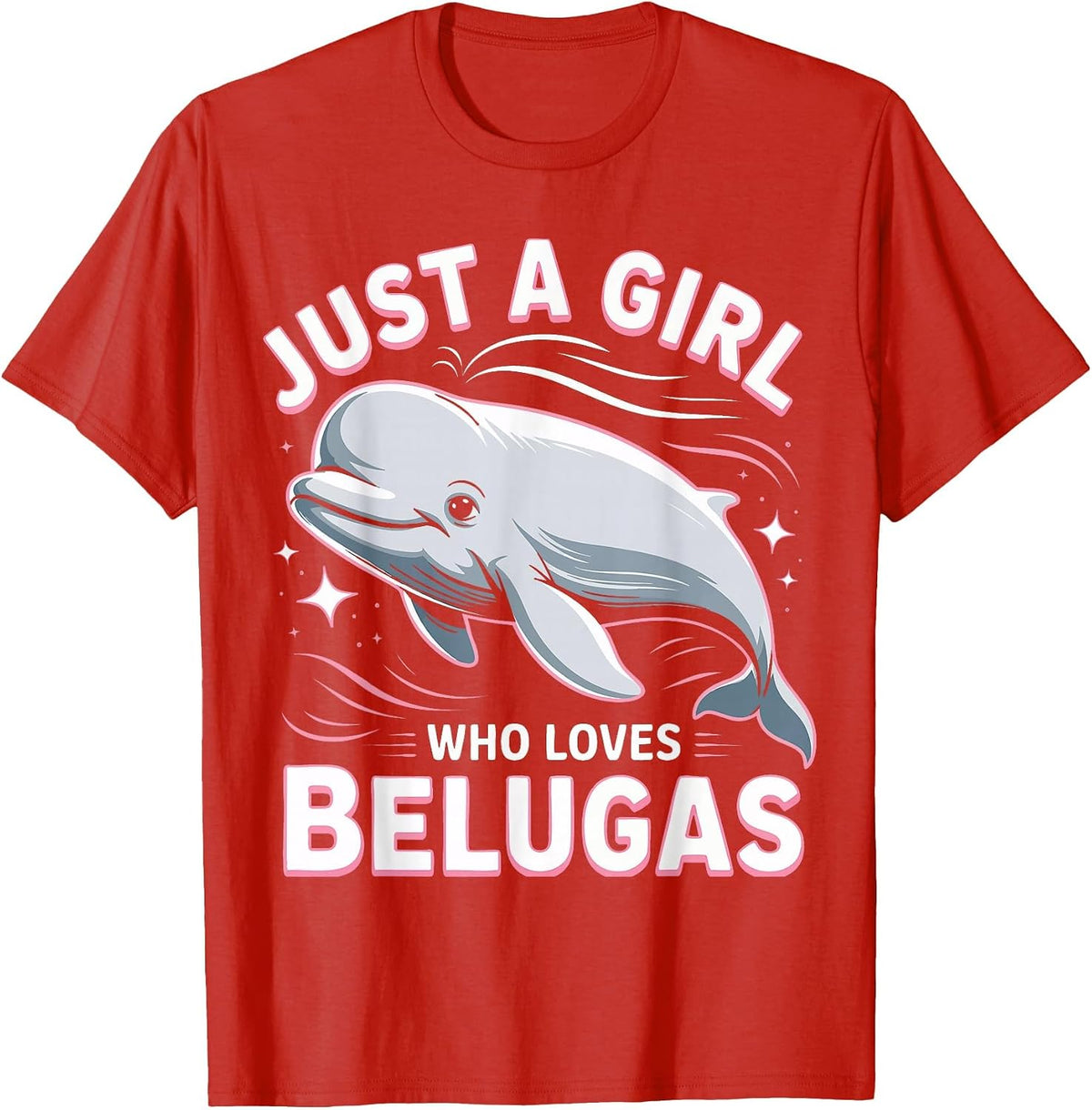 Beluga Whale Just A Girl Who Loves Belugas T-Shirt - Red