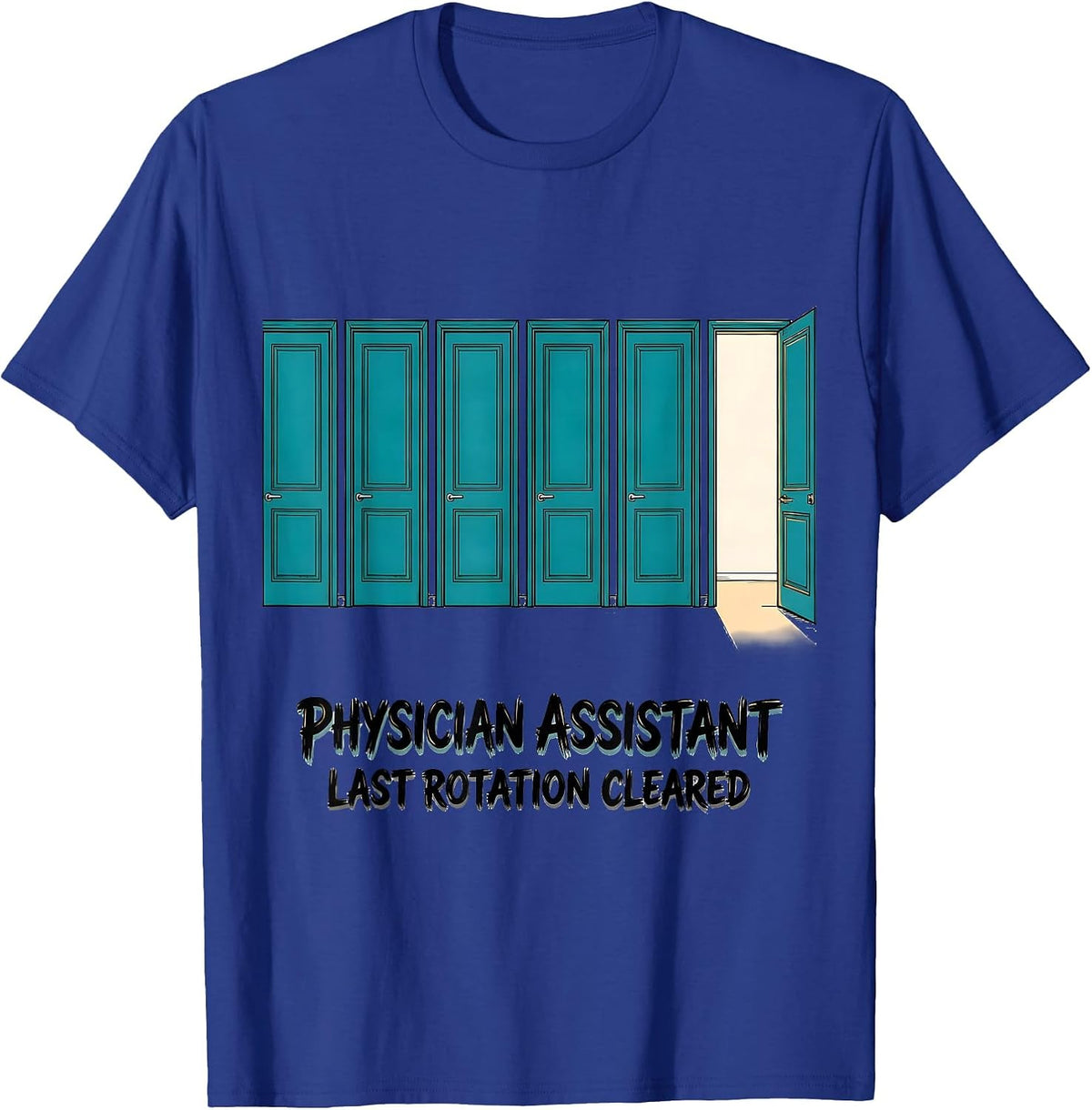 Men's Physician Assistant, Last Rotation Cleared Grad Gift T-Shirt - Royal Blue