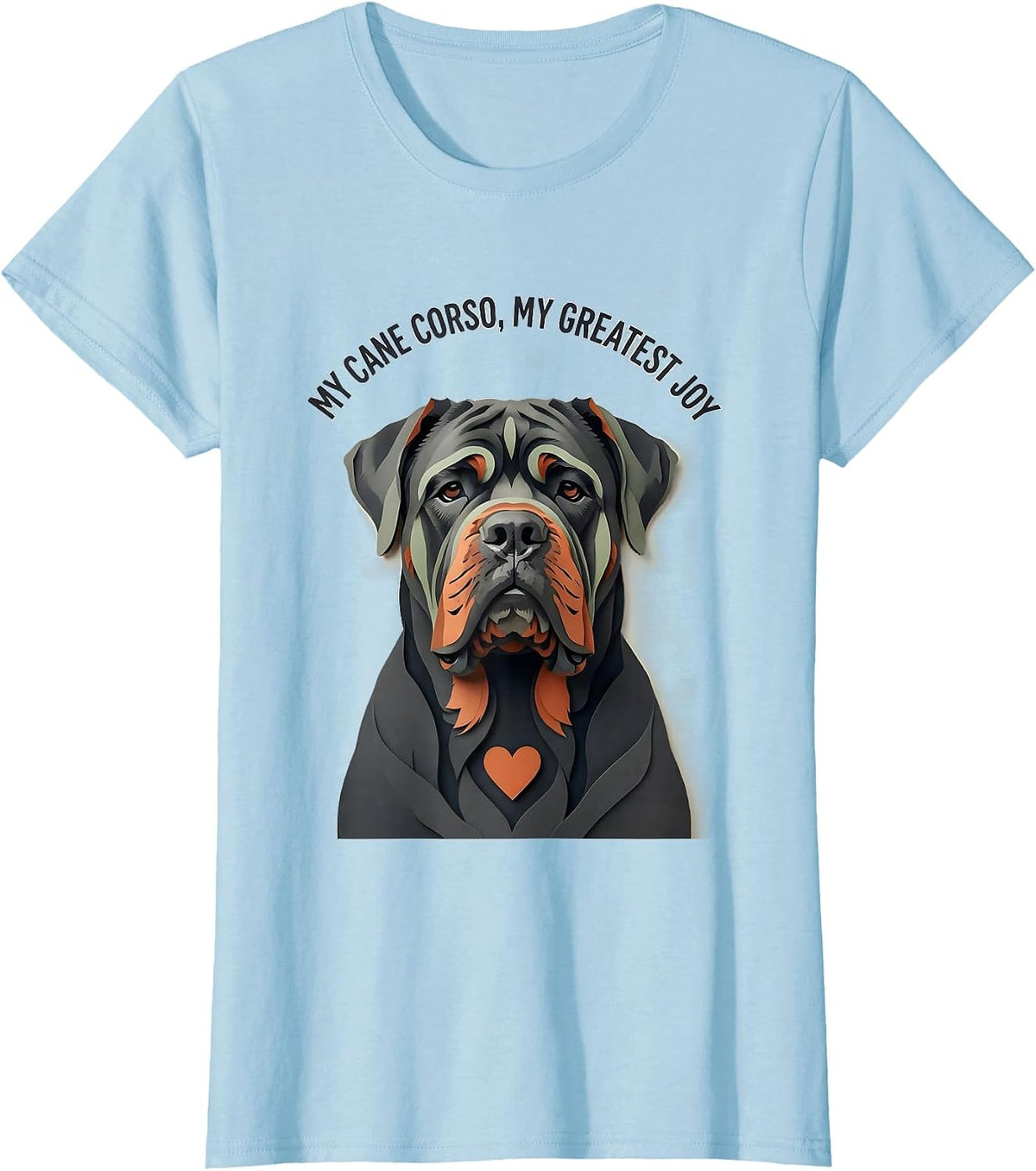 My Cane Corso My Greatest Joy Sentimental Dog Lover Gift T-Shirt - Baby Blue