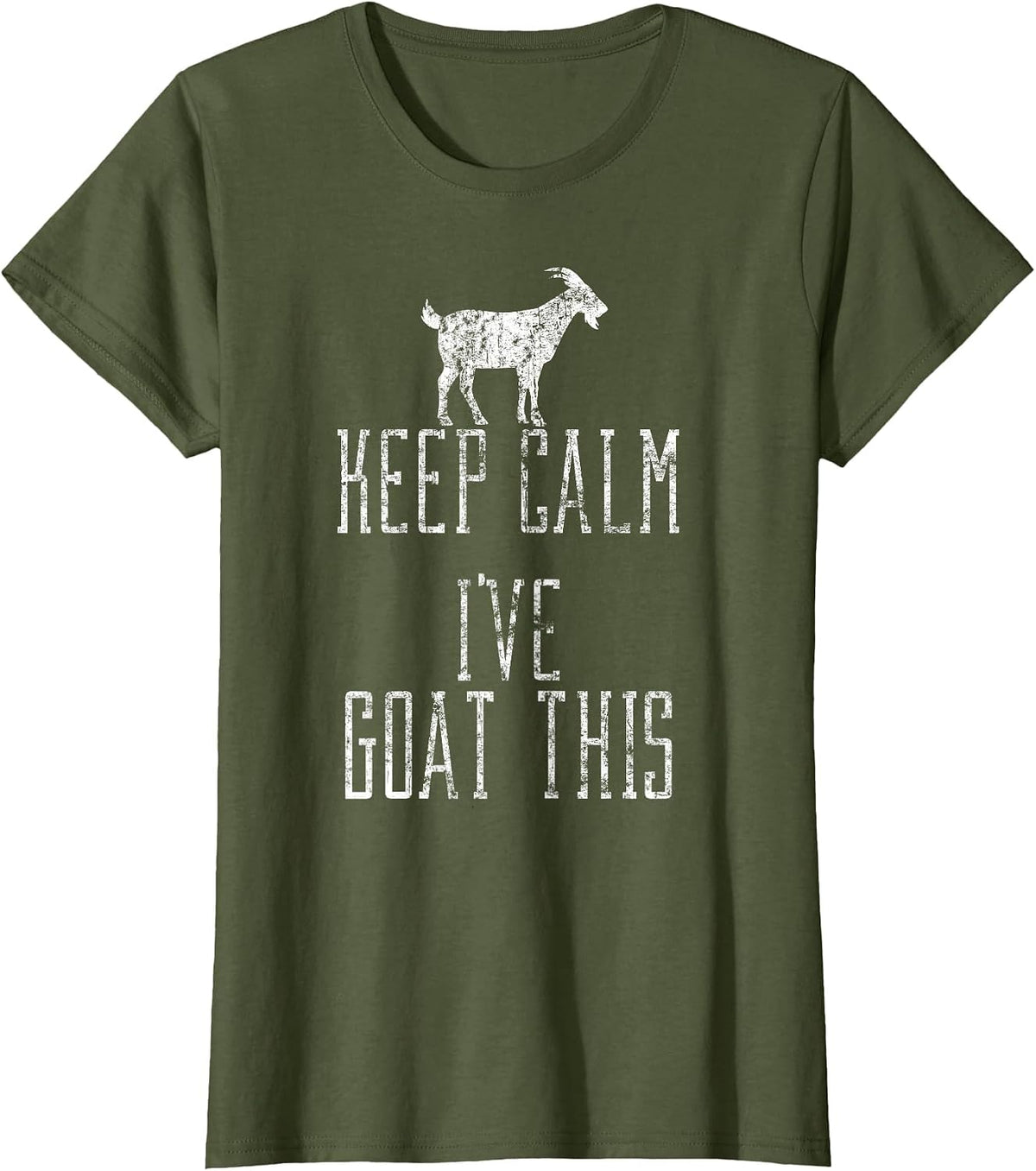 Funny Goat Shirt - Distressed Keep Calm I've Goat This T-Shirt - Olive Green