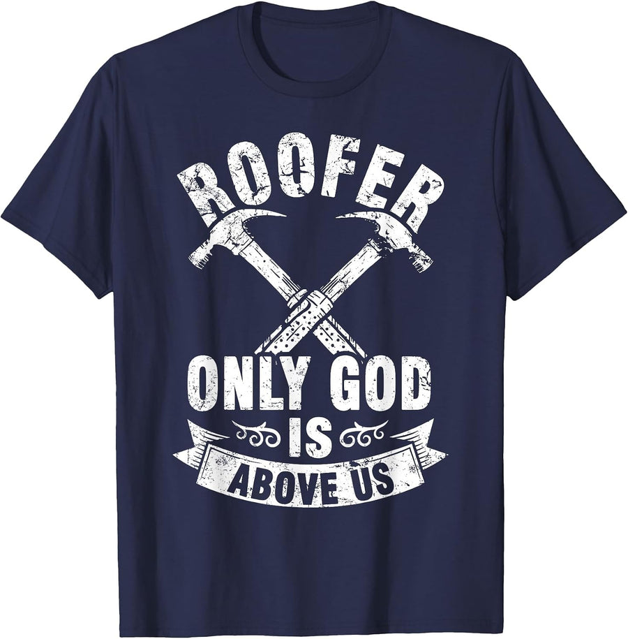 Roofing Construction Site - Roofer Only God is Above Us T-Shirt - Navy Blue