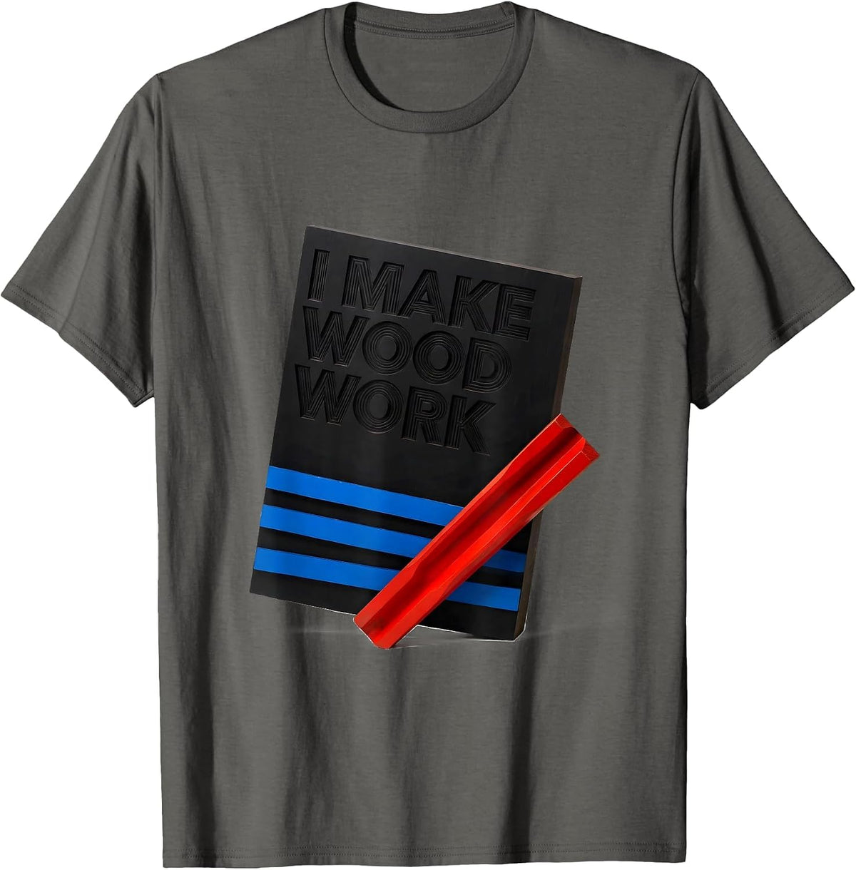 I Make Wood Work Funny Carpenter Dad Woodworking Humor T-Shirt - Asphalt Grey