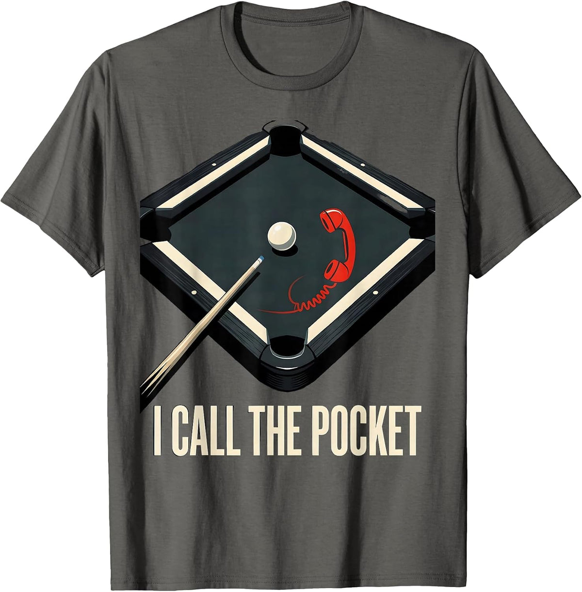 I Call The Pocket Funny Billiards Pool Player Humor T-Shirt - Asphalt Grey