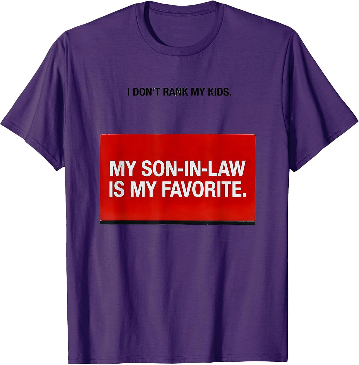 Men's I Don't Rank My Kids My Son-In-Law Is My Favorite Humor T-Shirt - Purple