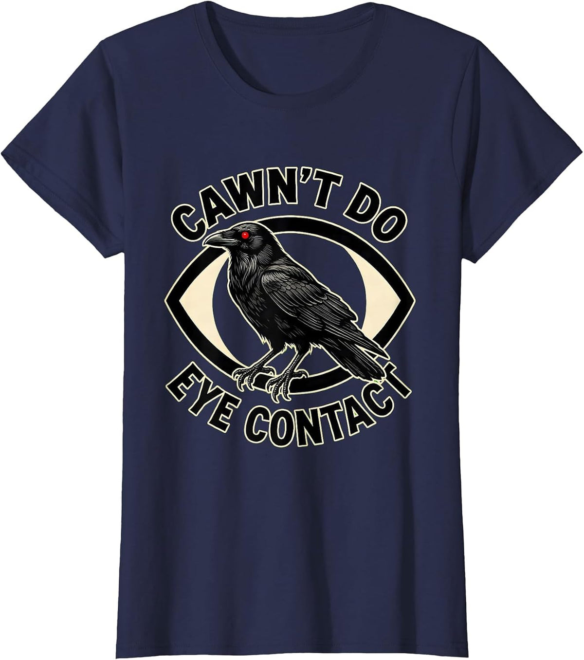 Women's Cawn't Do Eye Contact Tattoo Gothic Crow Dark Humor T-Shirt - Navy Blue