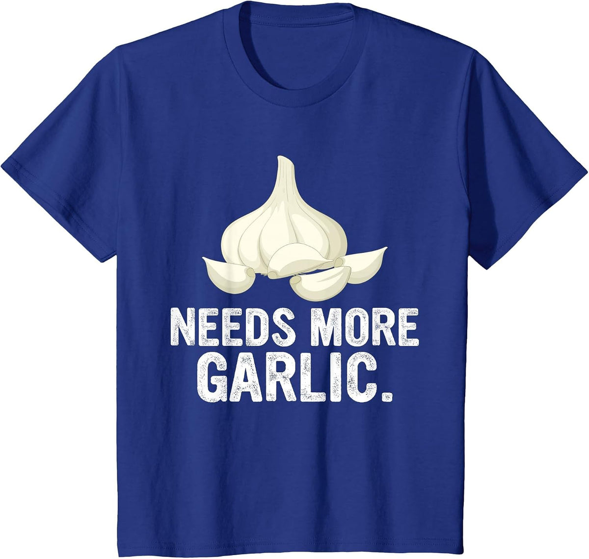 Needs More Garlic Garlicologist Funny Cook or Chef T-Shirt - Royal Blue