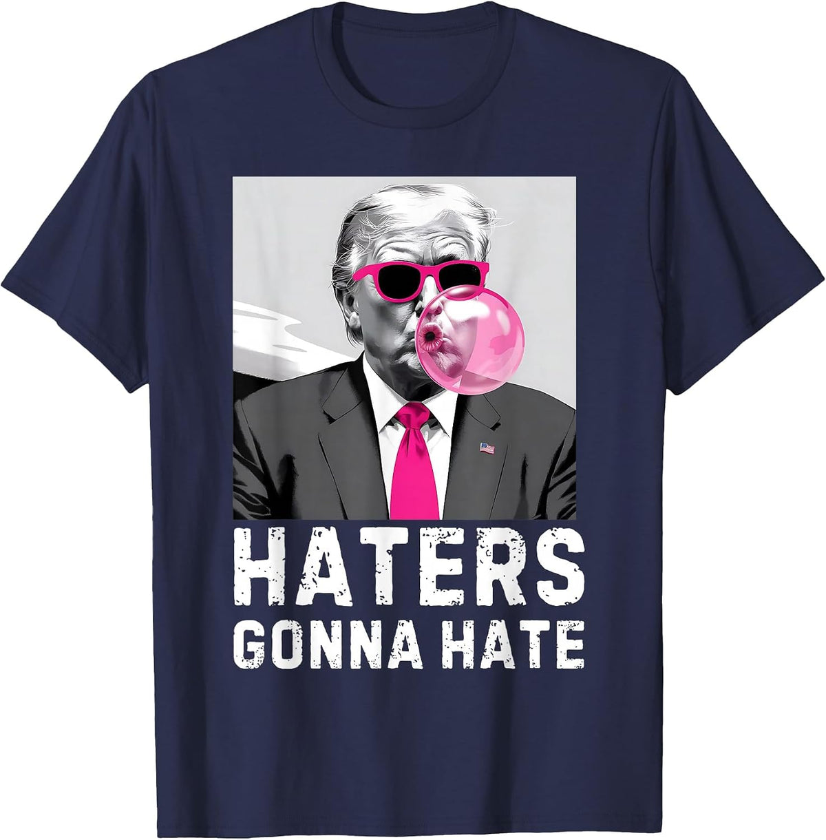 Haters Gonna Hate Funny Trump Pink Bubble Gum Donald Trump T-Shirt - Navy Blue