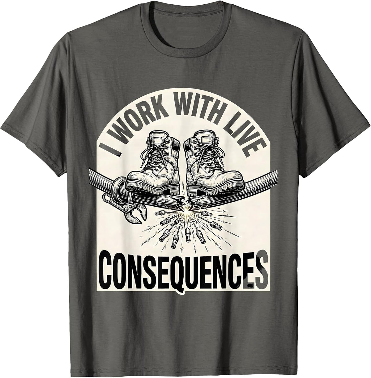 I Work With Live Consequences Funny Electrician Lineman Dark T-Shirt - Asphalt Grey