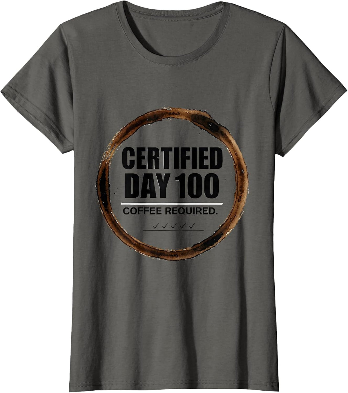 Women's Certified Day 100 Coffee Required Funny Teacher 100th Day T-Shirt - Asphalt Grey