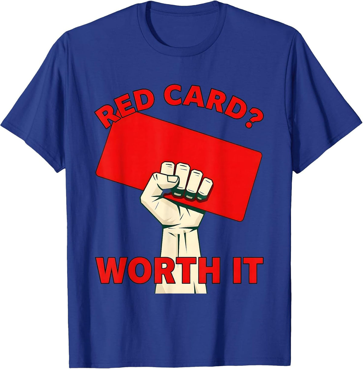 Red Card Worth It Funny Rugby Design T-Shirt - Royal Blue