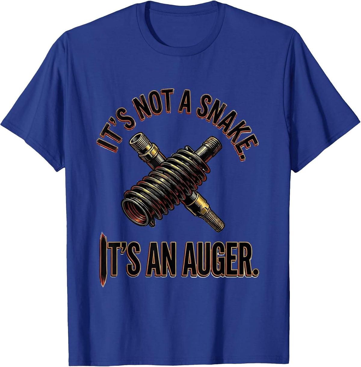 It's Not A Snake Auger Funny Plumber Dad Joke Plumbing T-Shirt - Royal Blue
