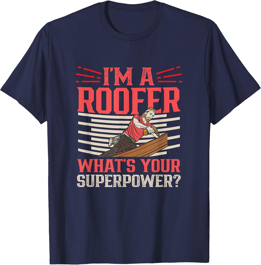I'm A Roofer What's Your Superpower Roofing Roof Roofers T-Shirt - Navy Blue