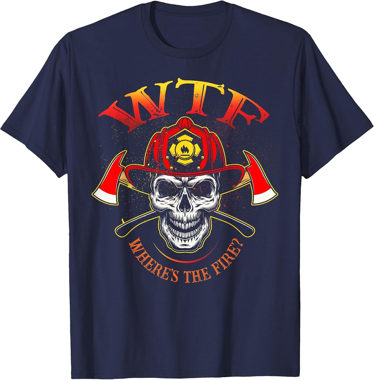 WTF Where's The Fire Fireman Firefighter Department Skull T-Shirt - Navy Blue