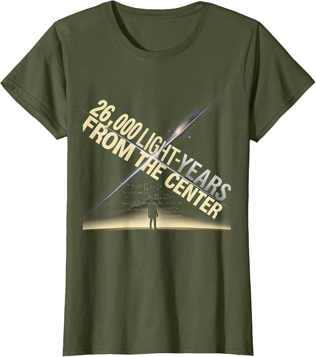 Women's 26,000 Light-Years From The Center Science Lover T-Shirt - Olive Green