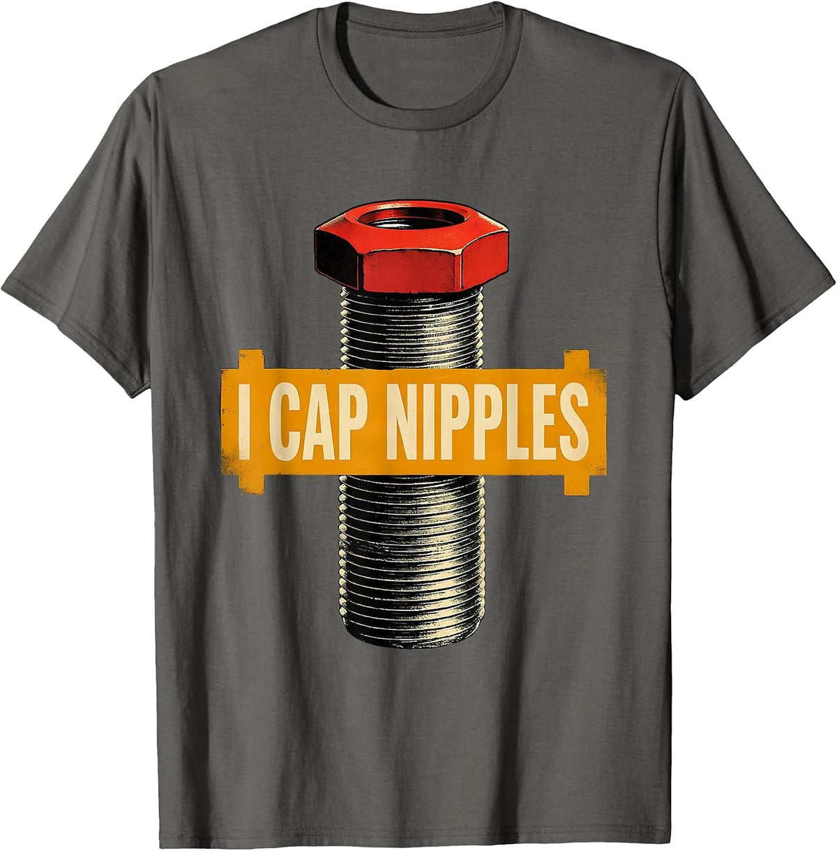 Men's I Cap Nipples Funny Plumber Pipefitter Crude Humor T-Shirt - Asphalt Grey