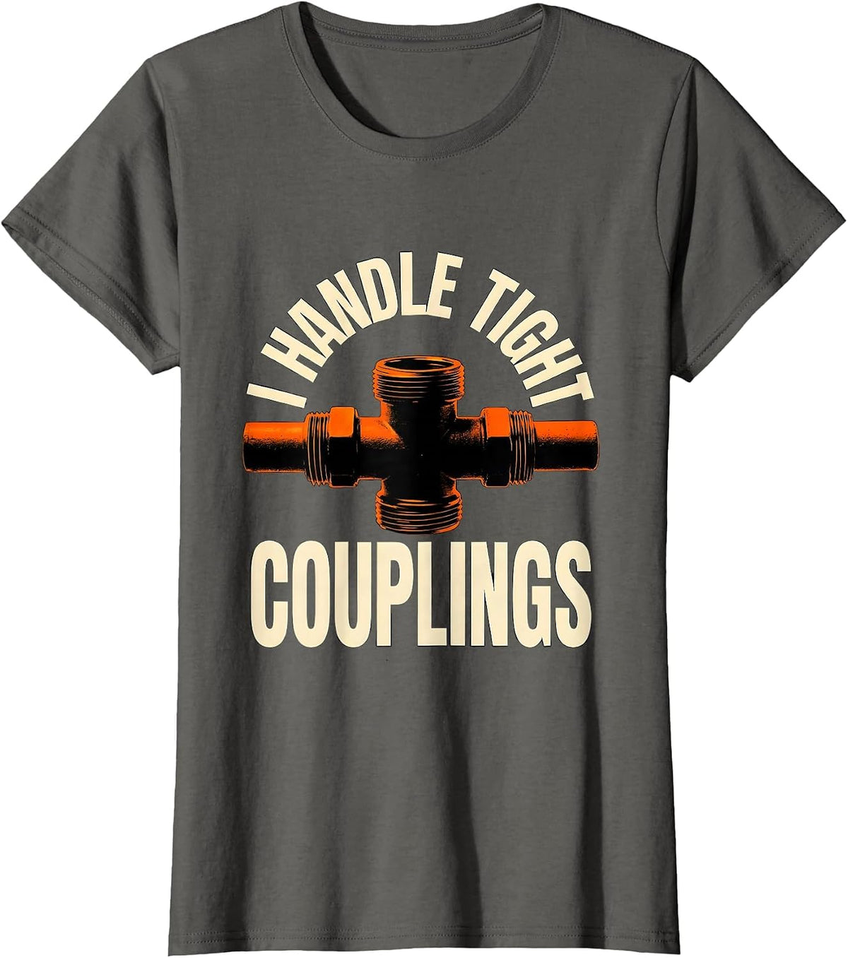 Women's I Handle Tight Couplings Funny Plumber Pipefitter Dad Joke T-Shirt - Asphalt Grey