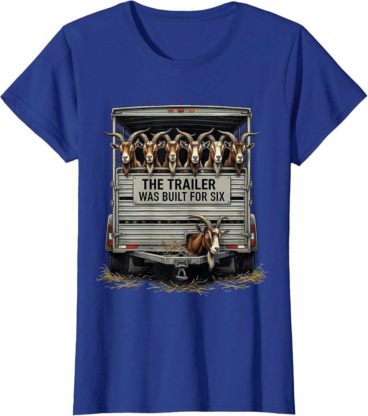 Women's The Trailer Was Built For Six Funny Goat Farmer Humor T-Shirt - Royal Blue