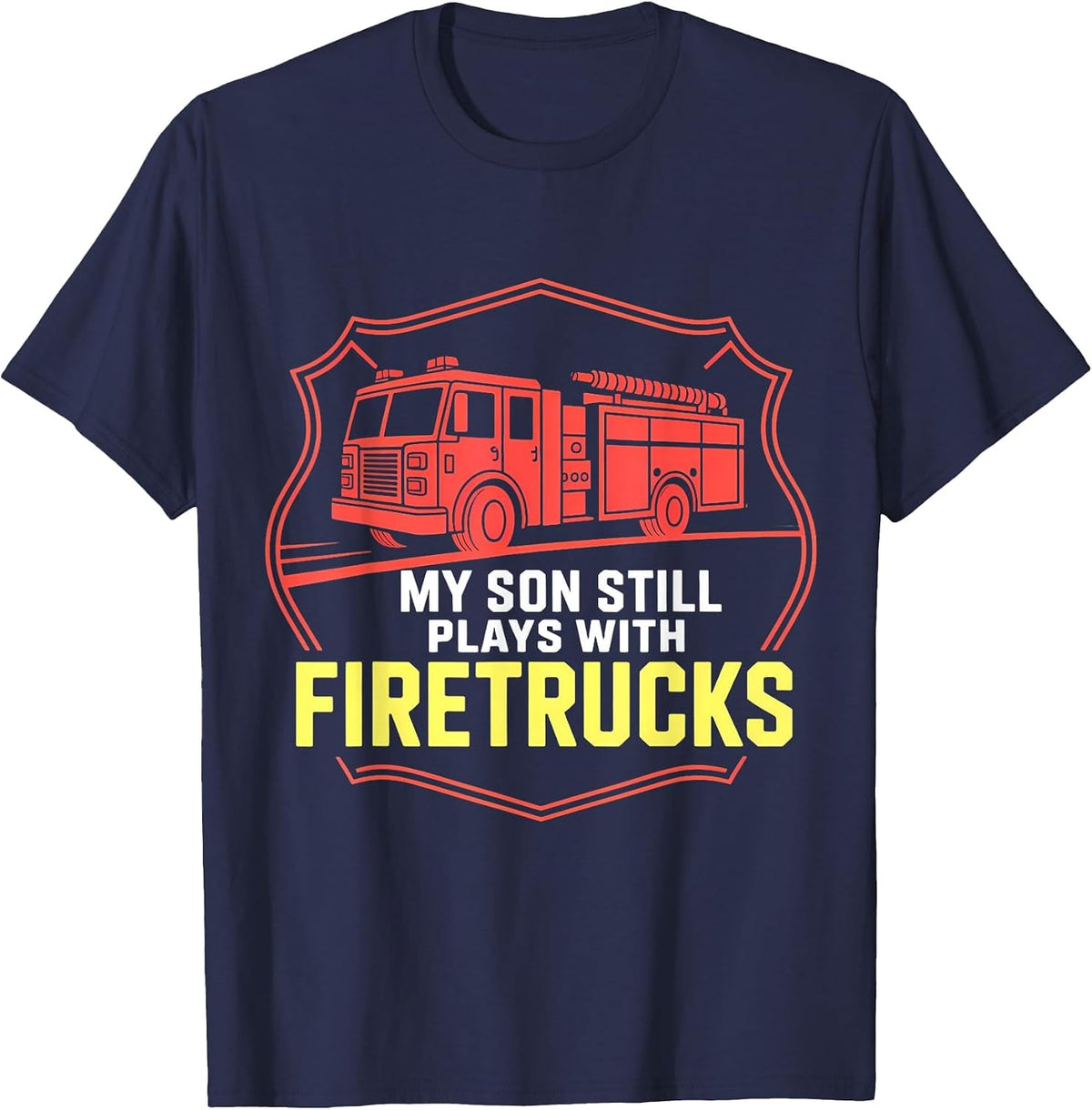 Firefighter Mom My Son Still Plays with Firetrucks T-Shirt - Navy Blue