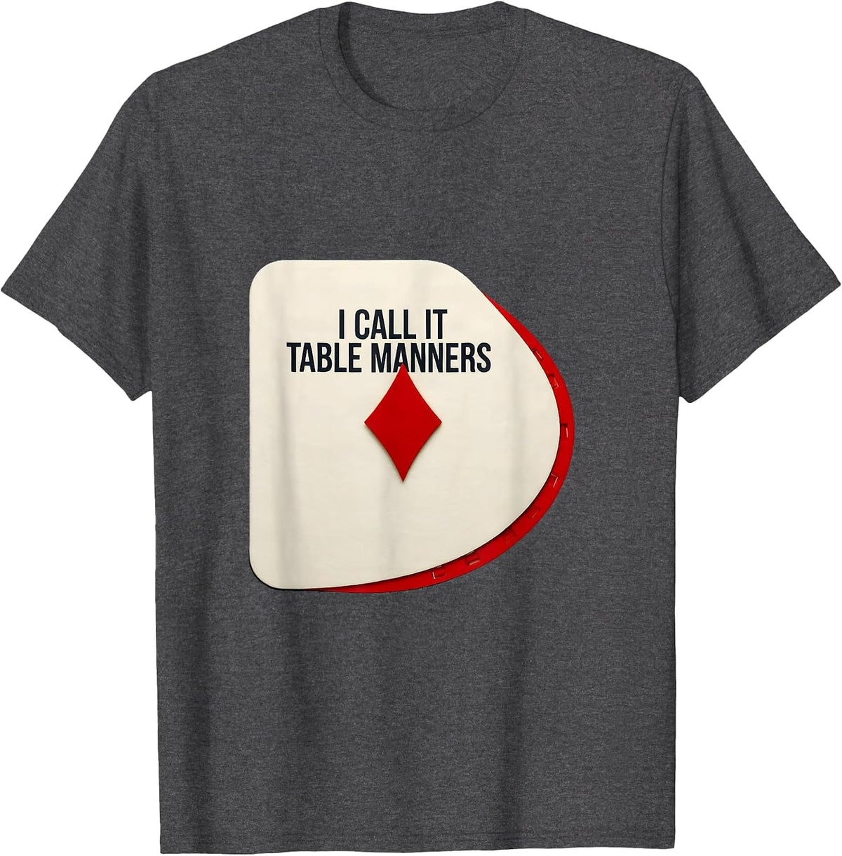Men's I Call It Table Manners Funny Poker Card Player Casino T-Shirt - Dark Heather Grey
