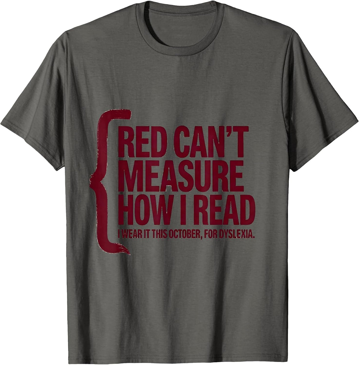 Men's Red Can't Measure How I Read Dyslexia Awareness October T-Shirt - Asphalt Grey