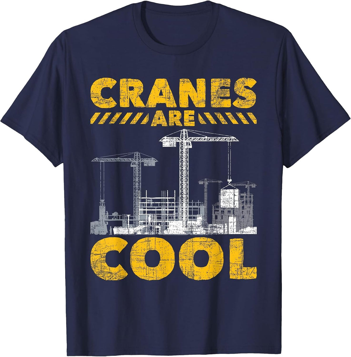 Cranes are Cool - Crane Operator Construction Equipment T-Shirt - Navy Blue