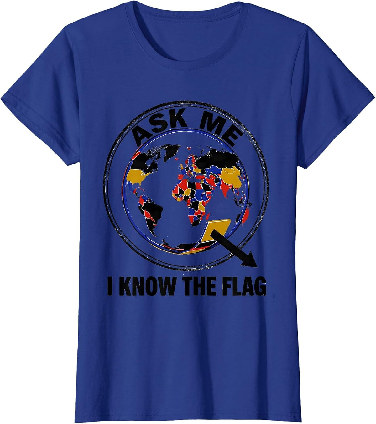 Women's Ask Me, I Know The Flag Geography Enthusiast Teacher Travel T-Shirt - Royal Blue