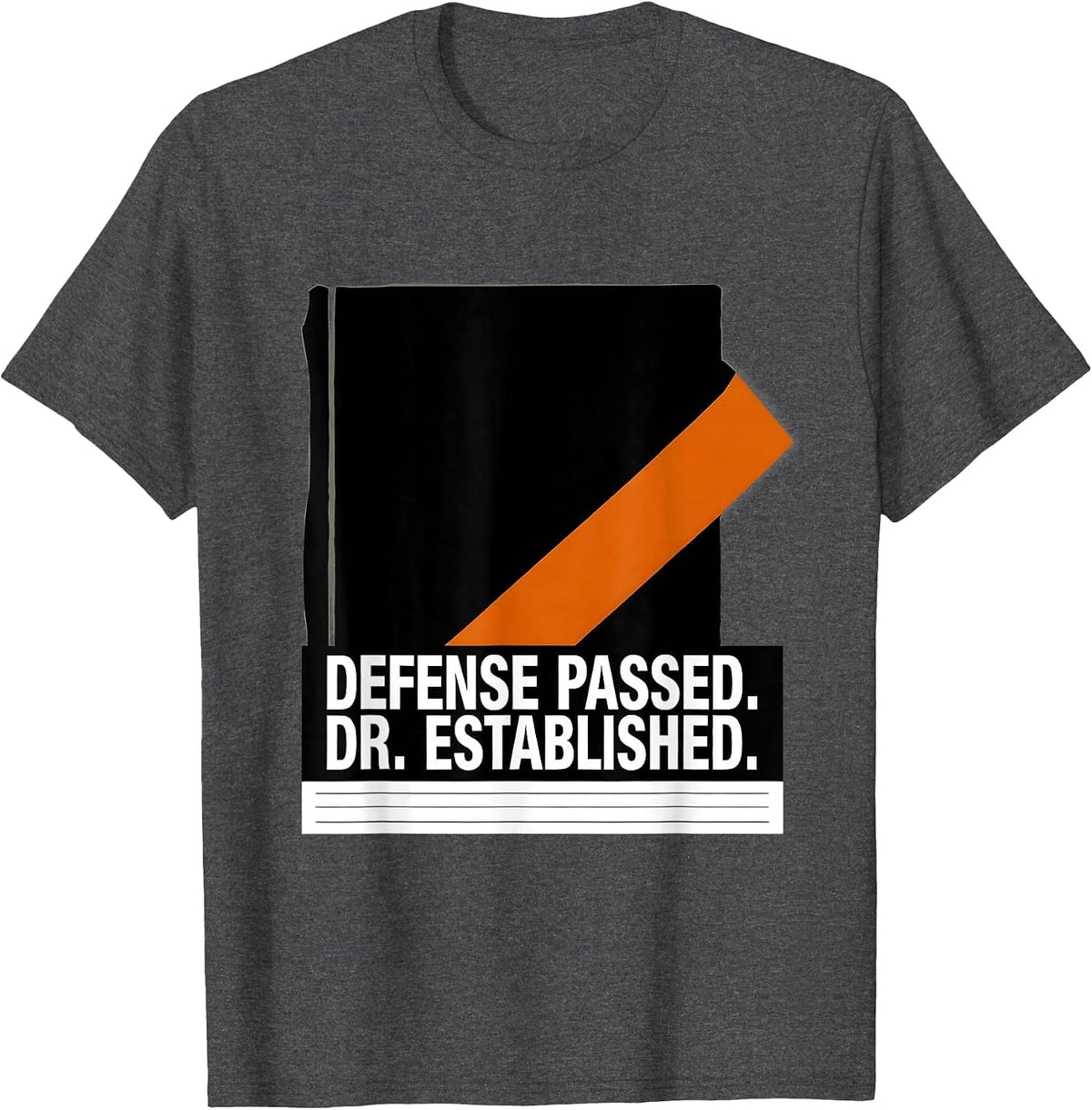 Defense Passed Dr Established PhD Graduation Gift T-Shirt - Dark Heather Grey