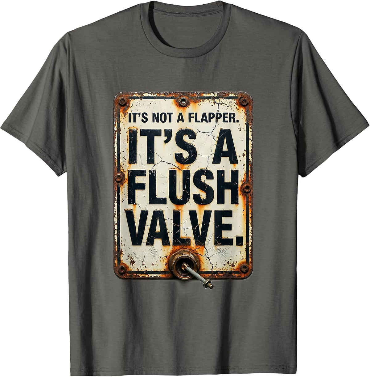 It's Not A Flapper. It's A Flush Valve Funny Plumber T-Shirt - Asphalt Grey