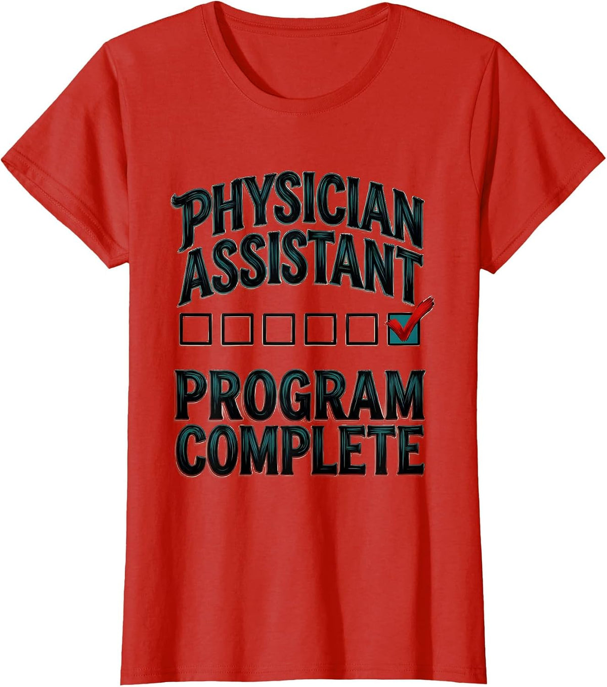 Women's Physician Assistant Program Complete Funny Graduation Gift T-Shirt - Red