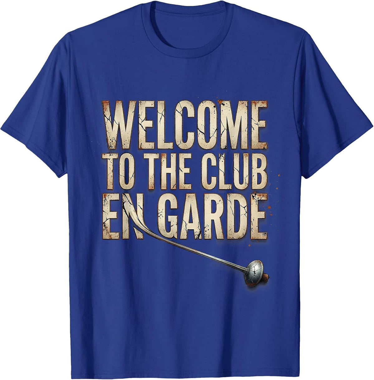 Men's Welcome To The Club En Garde Distressed Fencing Fan Humor T-Shirt - Royal Blue