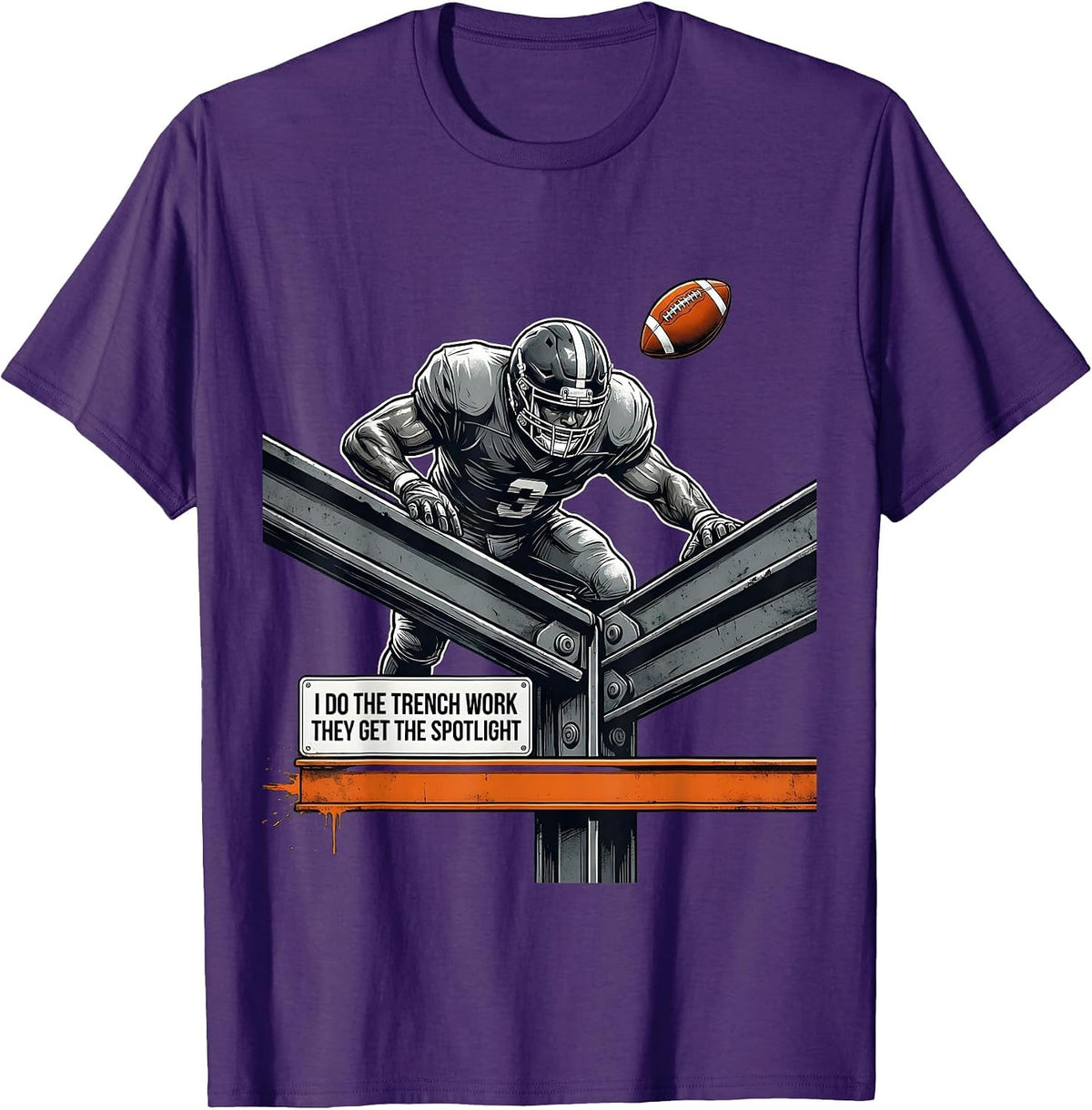 I Do The Trench Work, They Get The Spotlight Football T-Shirt - Purple