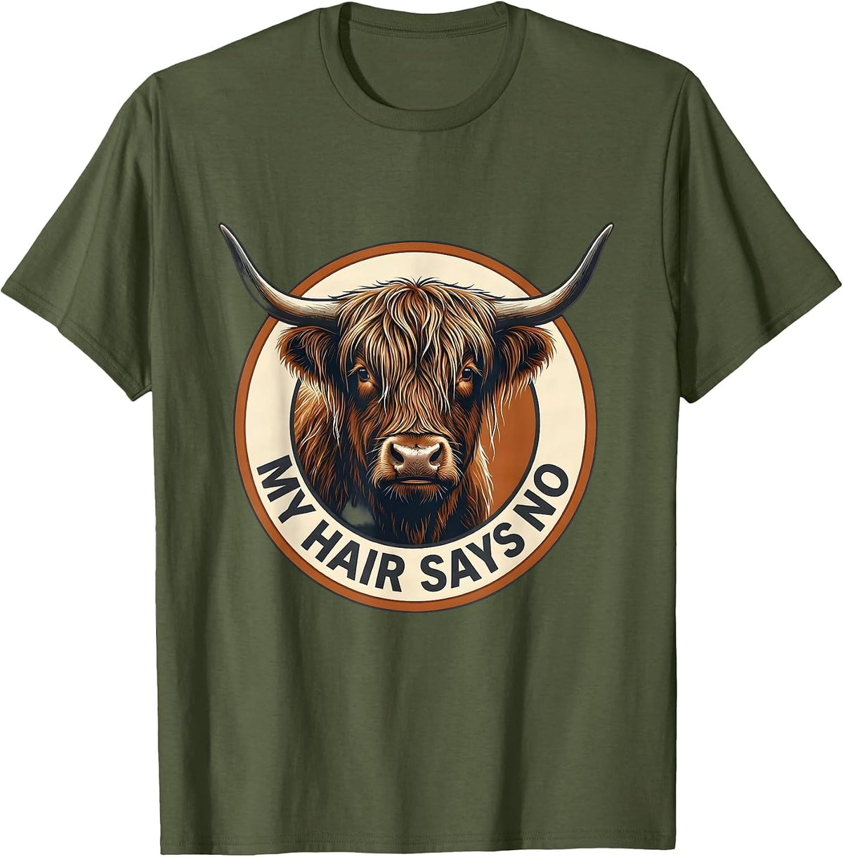 My Hair Says No Funny Highland Cow Sarcastic Animal Lover T-Shirt - Olive Green
