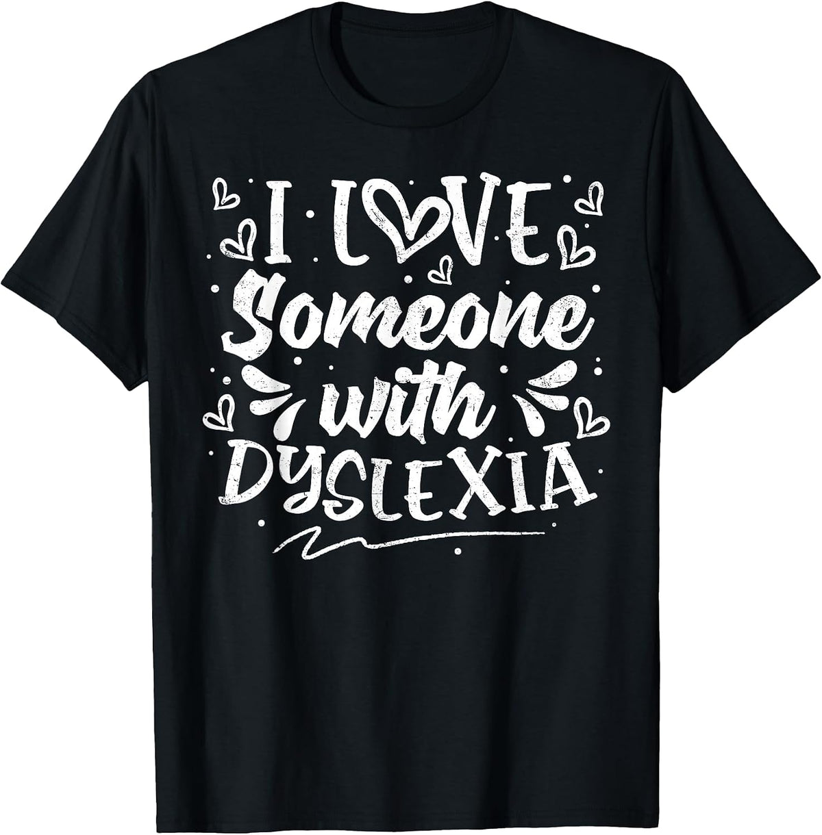 I Love Someone with Dyslexia Awareness Dyslexics Warriors T-Shirt, Men, Black, Small - As Pictured