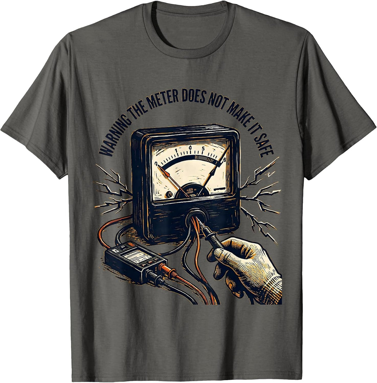 Men's WARNING THE METER DOES NOT MAKE IT SAFE Funny Electrician T-Shirt - Asphalt Grey