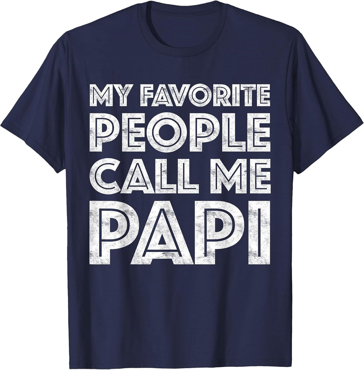 My Favorite People Call Me Papi Shirt Men Fathers Day T-Shirt - Navy Blue