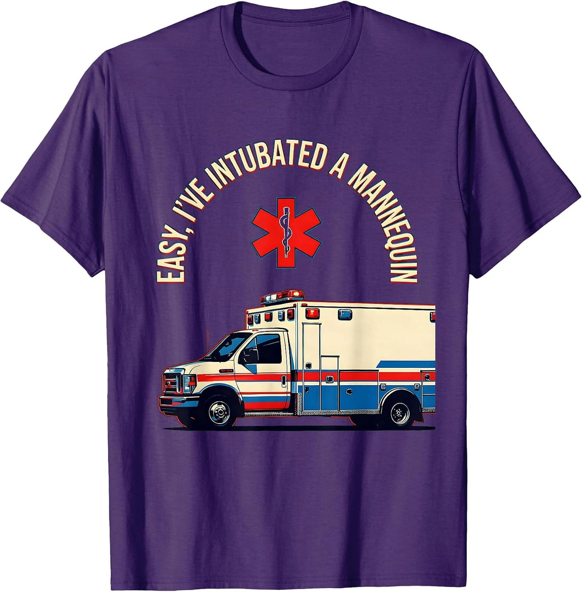 Easy I've Intubated A Mannequin Funny EMT Paramedic T-Shirt - Purple