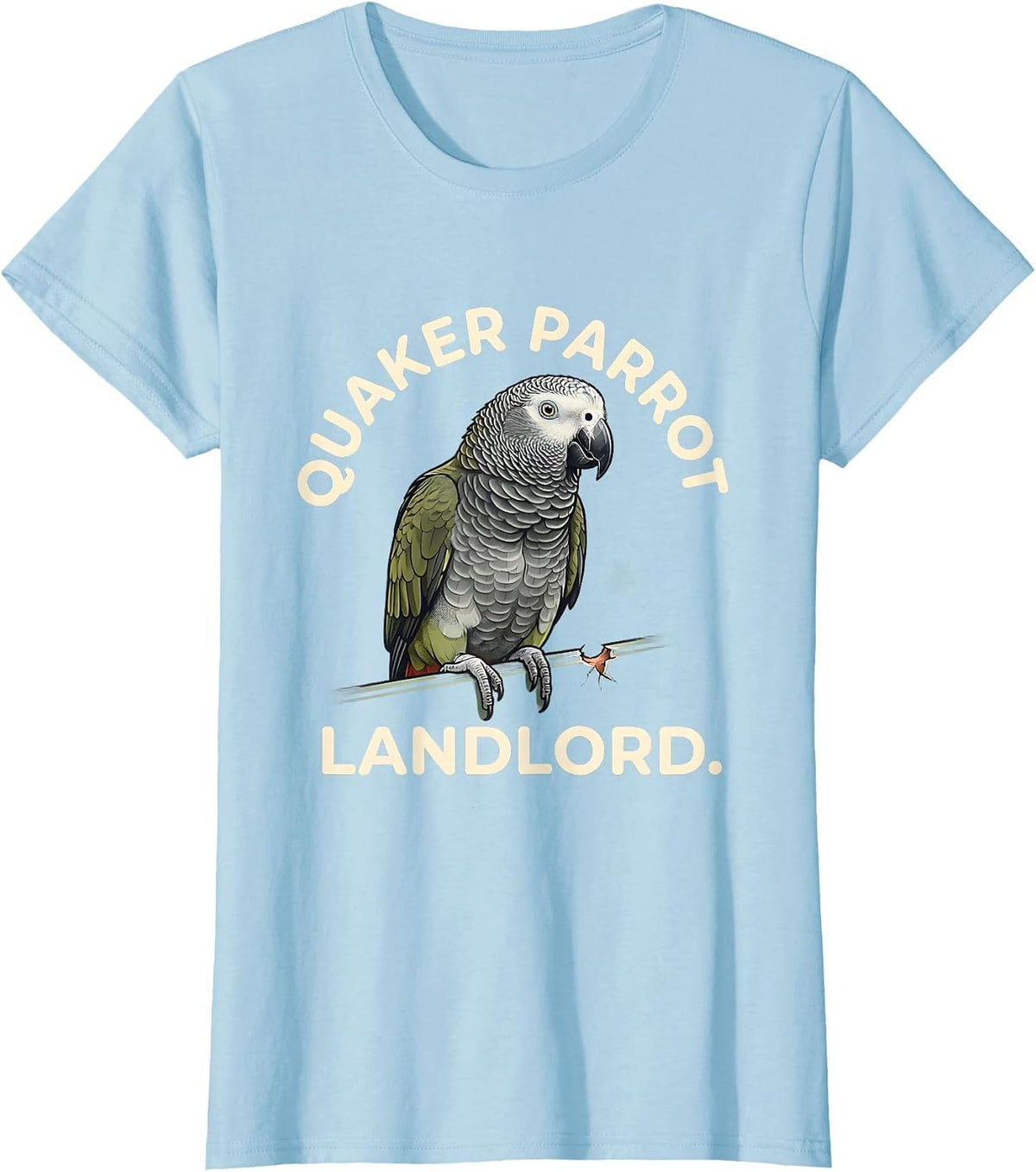 Quaker Parrot Landlord Funny Parakeet Bird Lover Gift T-Shirt - Baby Blue