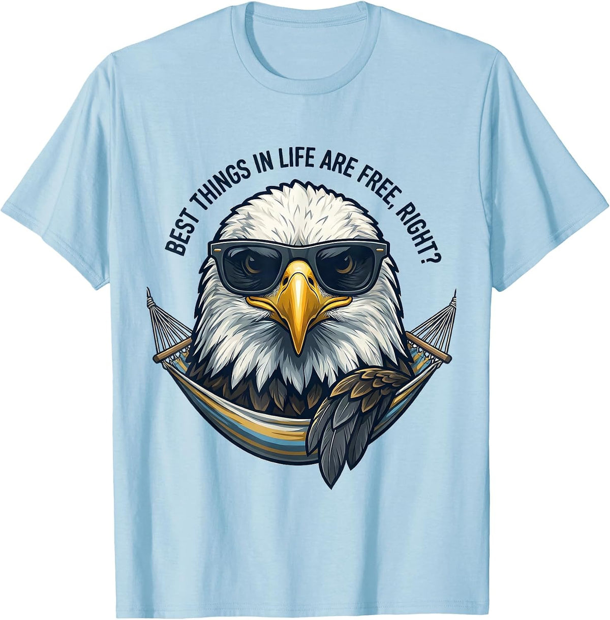 Men's Best Things In Life Are Free, Right? Funny Bald Eagle T-Shirt - Baby Blue