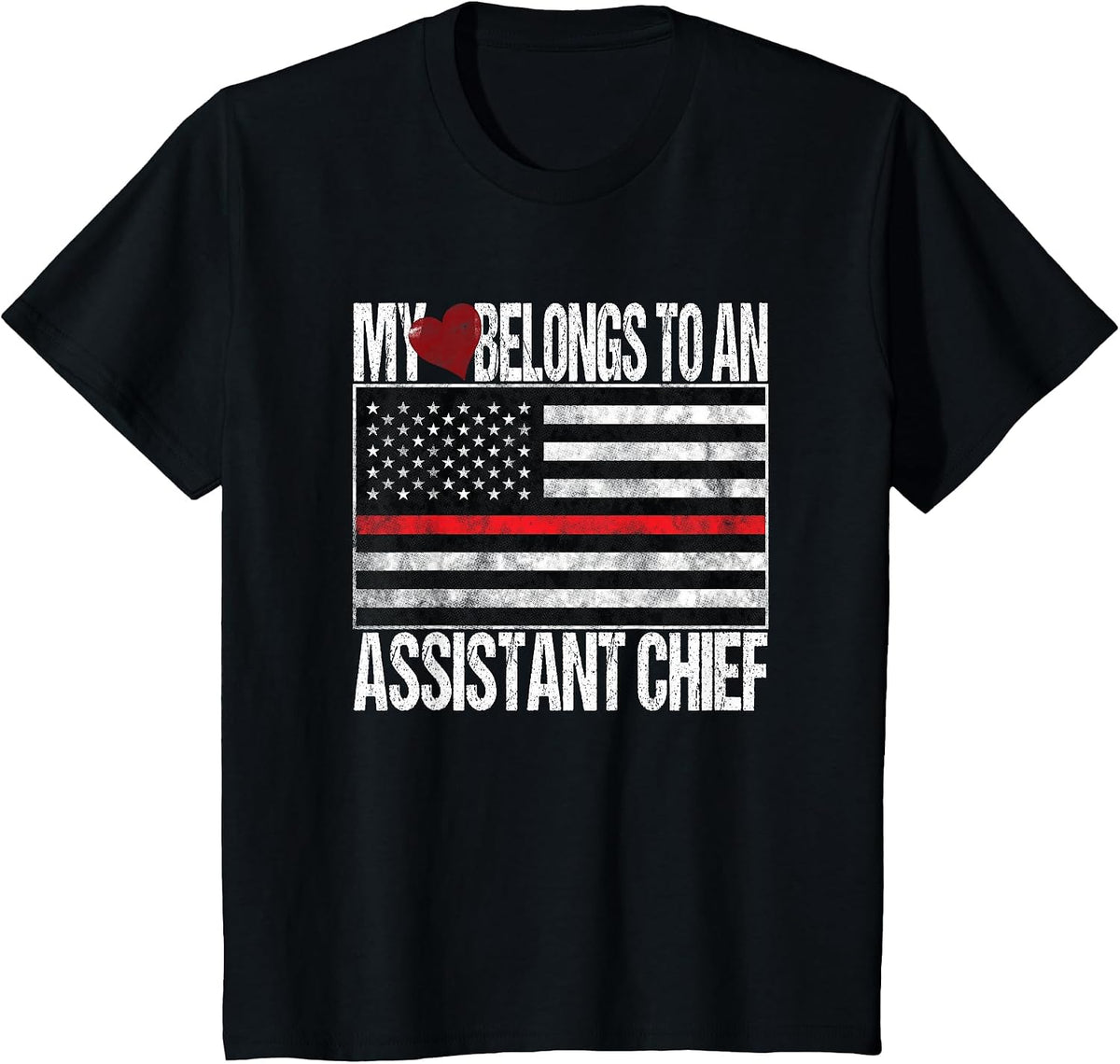 Red Line Flag Fireman My Heart Belongs to a Assistant Chief T-Shirt - Black