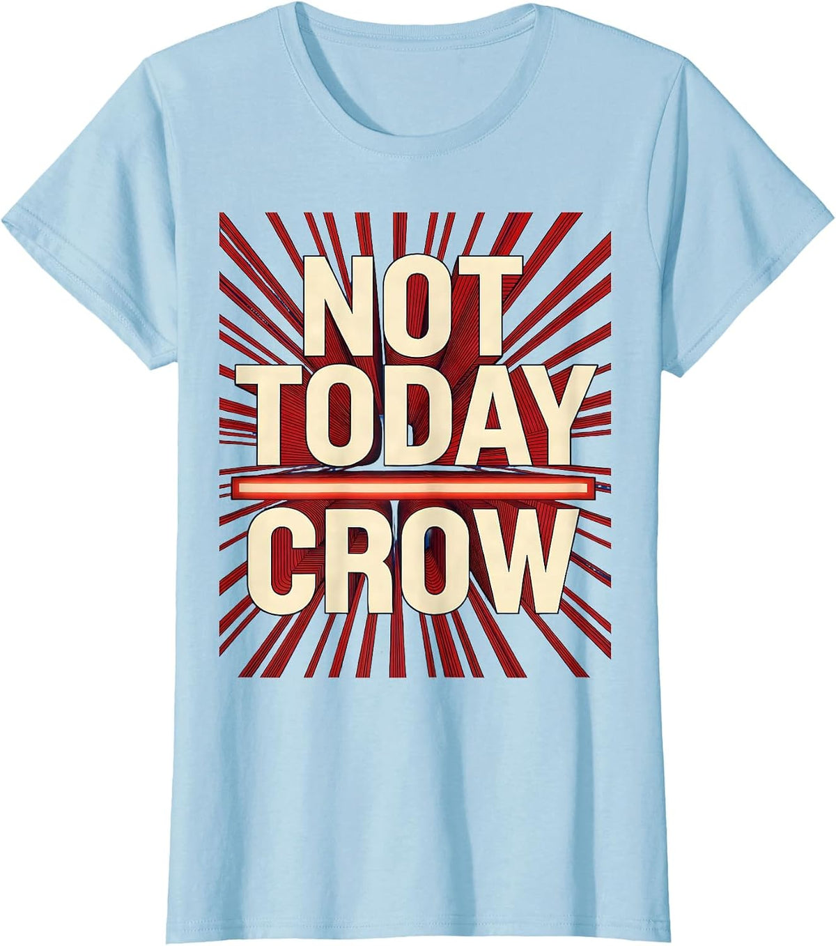 Women's Not Today Crow Fawk Off Funny Bird Design T-Shirt - Baby Blue