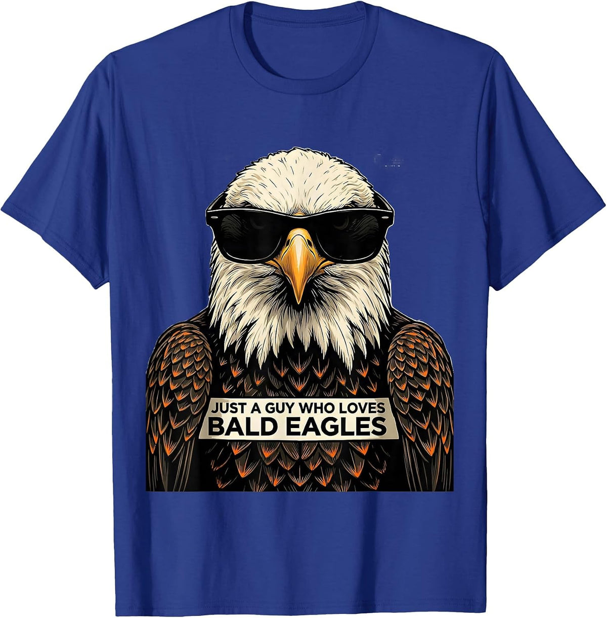 Just A Guy Who Loves Bald Eagles Funny Eagle Mascot Novelty T-Shirt - Royal Blue