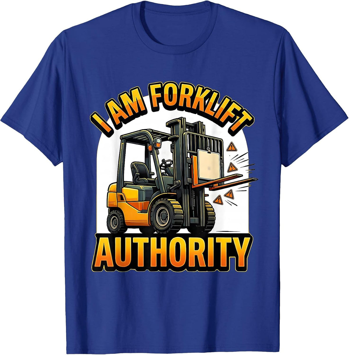 I Am Forklift Authority Funny Forklift Operator Heavy T-Shirt - Royal Blue