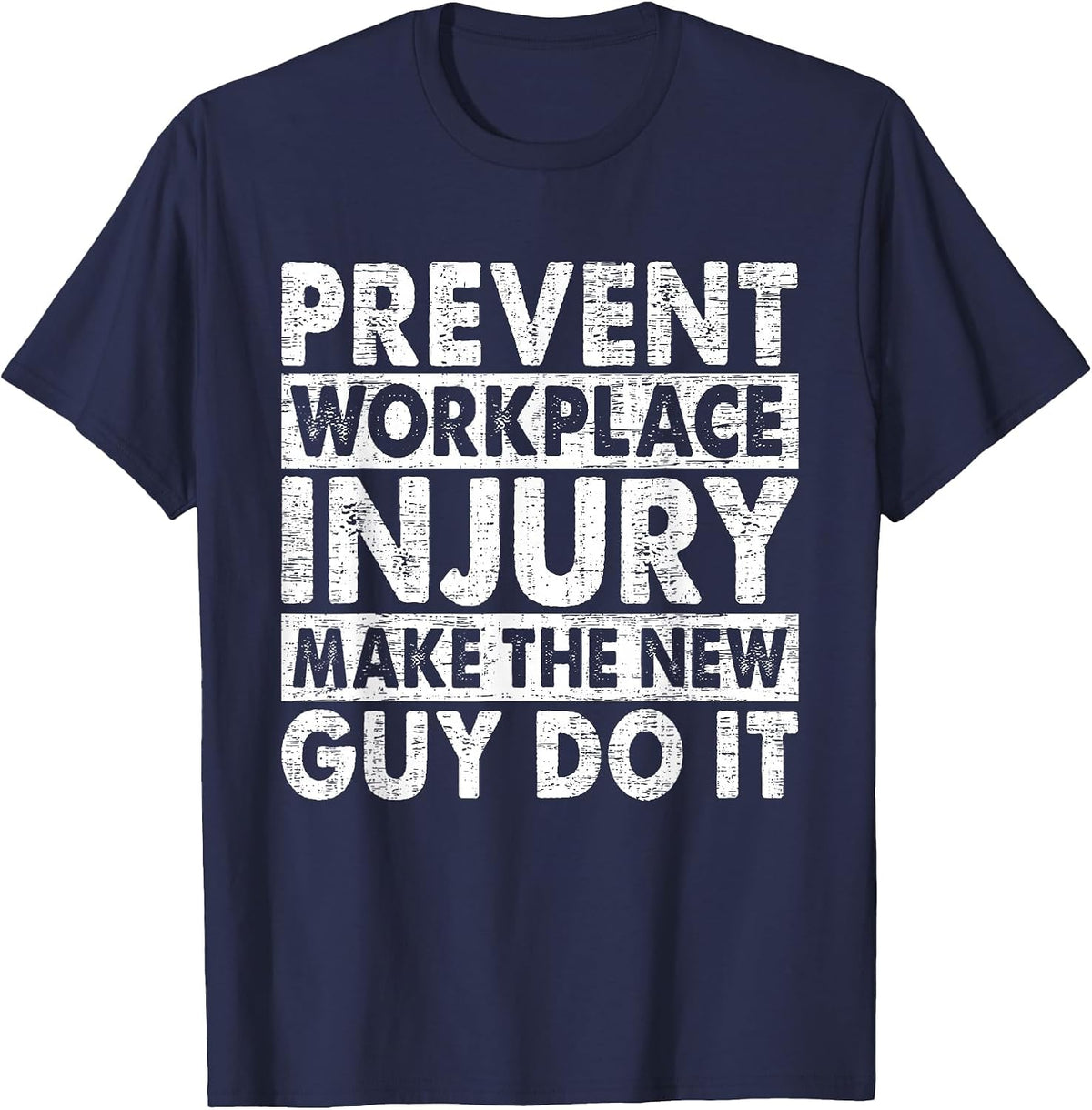 Prevent Workplace Injury Make The New Guy Do It Construction T-Shirt - Navy Blue