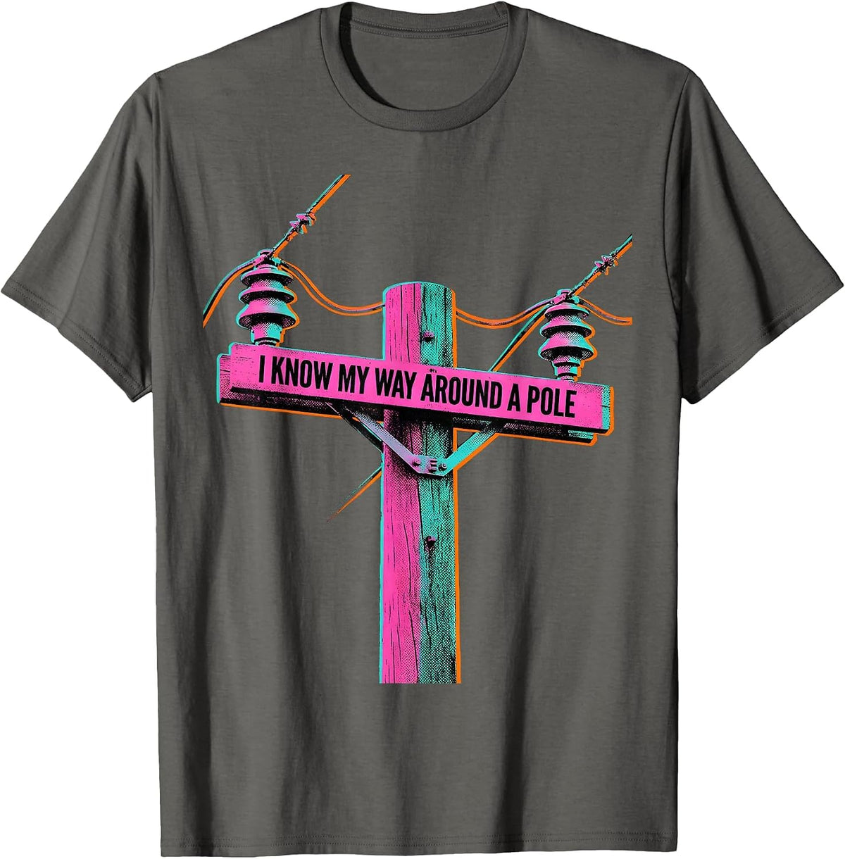 Men's I Know My Way Around A Pole Funny Electrician Lineman T-Shirt - Asphalt Grey