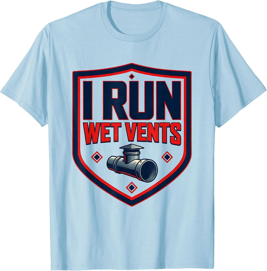 Men's I Run Wet Vents Funny Plumber Occupation Humor T-Shirt - Baby Blue