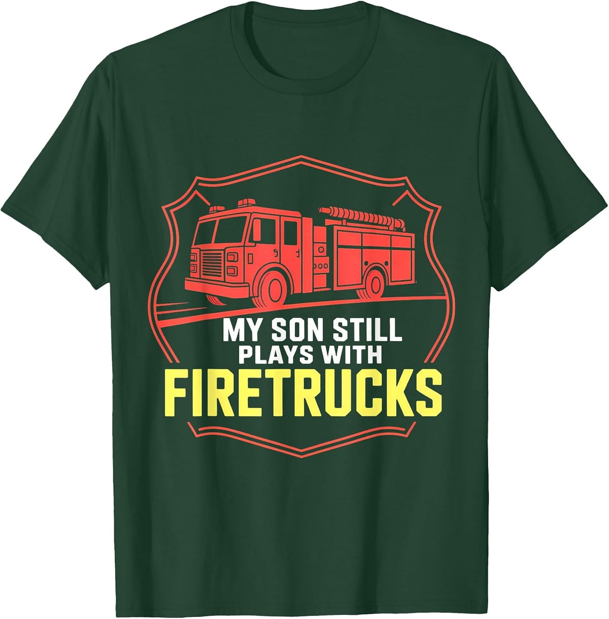 Firefighter Mom My Son Still Plays with Firetrucks T-Shirt - Dark Green