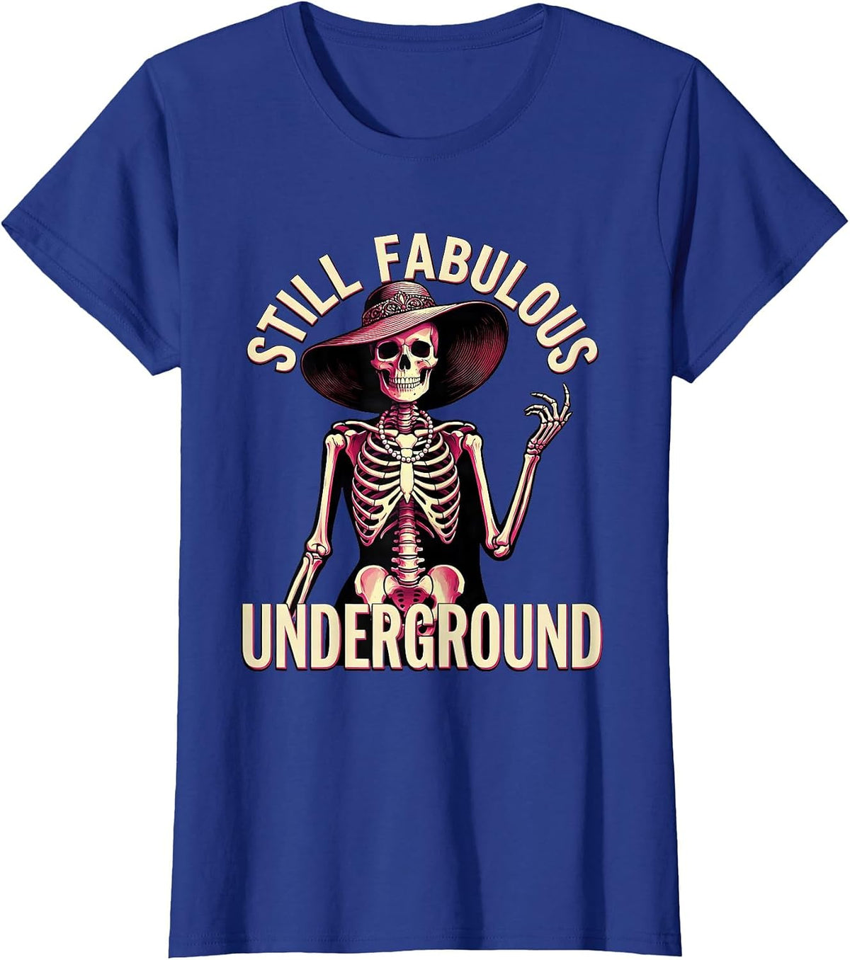 Women's Still Fabulous Underground Skeleton Design T-Shirt - Royal Blue